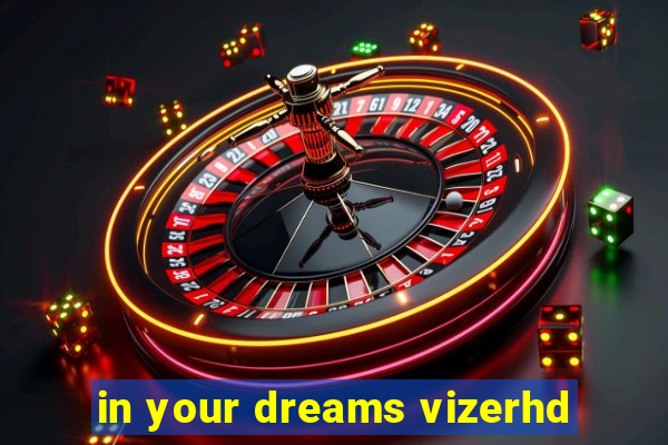 in your dreams vizerhd